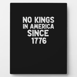 No Kings In America Since 1776 Democrats Patriotic Plaque