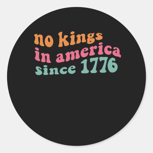 No Kings In America Since 1776 Freedom Classic Classic Round Sticker (Front)