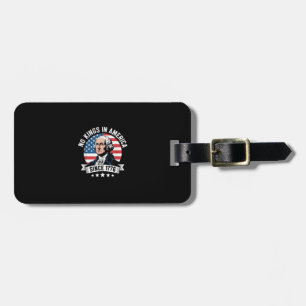 No Kings In America Since 1776 Funny Crown Luggage Tag