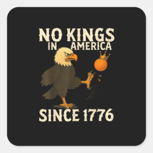 No Kings In America Since 1776 Funny Freedom Vibe Square Sticker