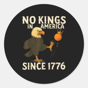 No Kings In America Since 1776 Funny Kicking Crow Classic Round Sticker
