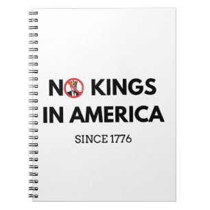 No Kings in America Since 1776 Notebook