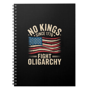 No Kings In America Since 1776  Oligarchy Patrioti Notebook