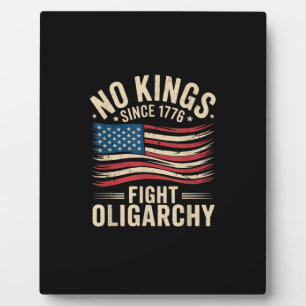 No Kings In America Since 1776  Oligarchy Patrioti Plaque
