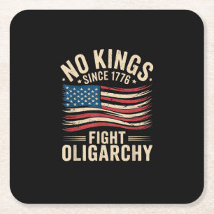 No Kings In America Since 1776  Oligarchy Patrioti Square Paper Coaster
