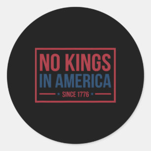 No Kings In America Since 1776 Patriotic Classic Round Sticker