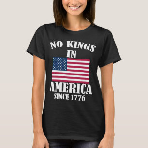 No Kings In America Since 1776 Patriotic Flag T-Shirt