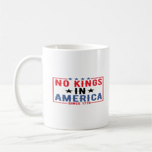 No Kings In America Since 1776 Patriotic Independe Coffee Mug