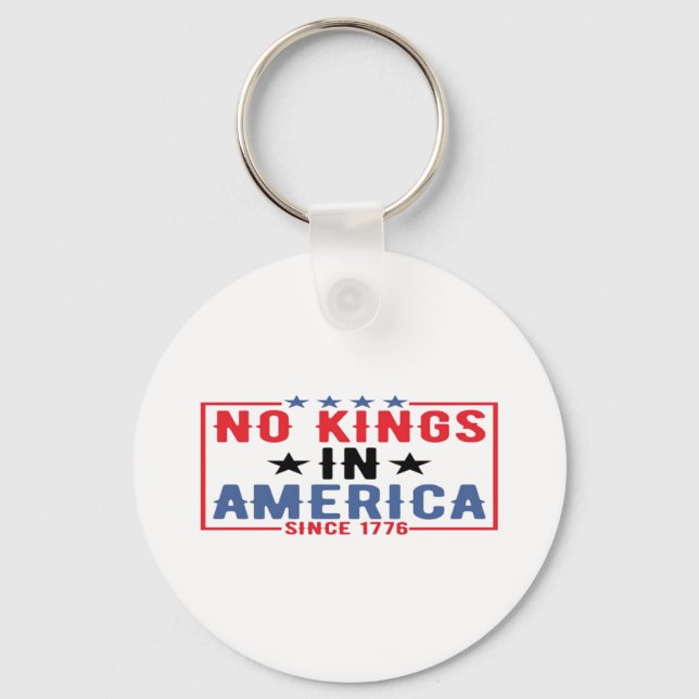 No Kings In America Since 1776 Patriotic Independe Keychain (Front)