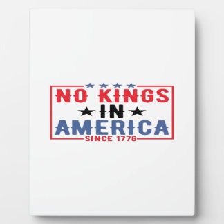 No Kings In America Since 1776 Patriotic Independe Plaque