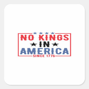 No Kings In America Since 1776 Patriotic Independe Square Sticker