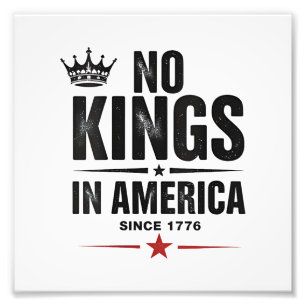 No Kings In America Since 1776 Photo Print