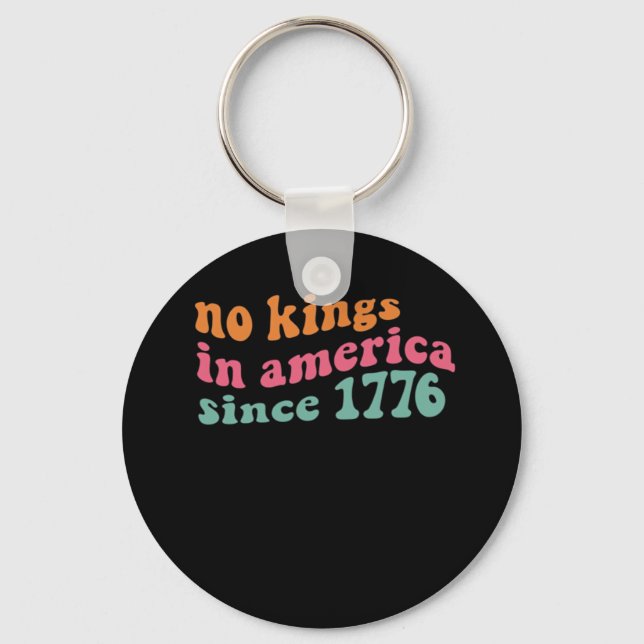 No Kings In America Since 1776 Retro Groovy No Kin Keychain (Front)