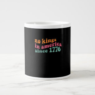 No Kings In America Since 1776 Retro Groovy No Kin Large Coffee Mug