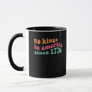No Kings In America Since 1776 Retro Groovy No Kin Mug