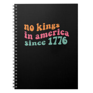 No Kings In America Since 1776 Retro Groovy No Kin Notebook