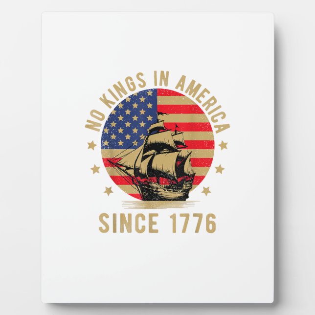 No Kings In America Since 1776 US Flag Patriotic  Plaque (Front)