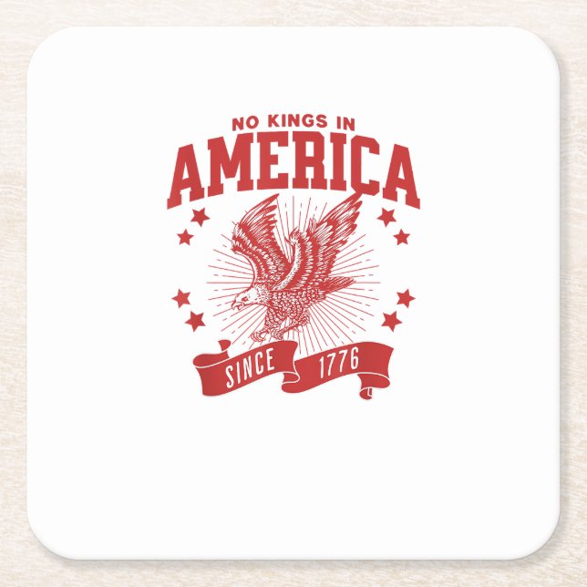 No Kings In America Since 1776 USA  Eagle Square Paper Coaster (Front)