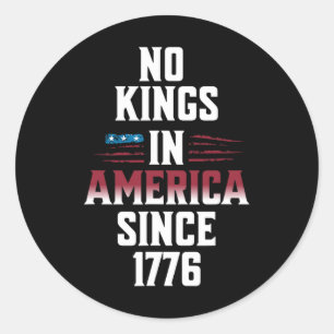 No Kings In America Since 1776 Usa Flag 4 Of July Classic Round Sticker