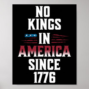 No Kings In America Since 1776 Usa Flag 4 Of July Poster