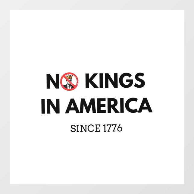 No Kings in America Since 1776 Window Cling (Sheet)