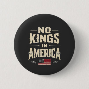 No Kings in America Trump Politic Humour 2 Inch Round Button