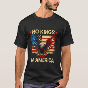No Kings In America USA Flag Democracy Eagle Patri T-Shirt