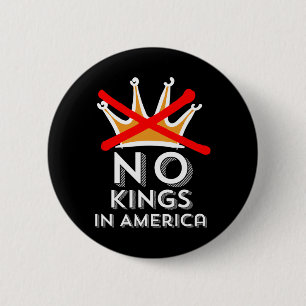 No Kings In America We Don't Do Kings Patriotic An 2 Inch Round Button
