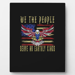 No Kings In America We The People Serve No Kings Plaque