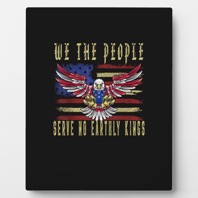 No Kings In America We The People Serve No Kings Plaque (Front)