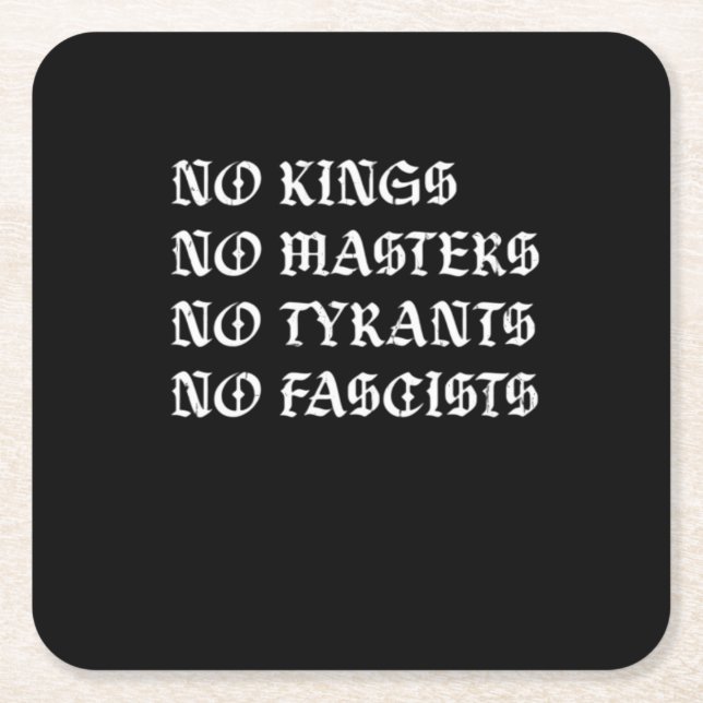 No Kings No Masters No Tyrants No Fascists Style Square Paper Coaster (Front)