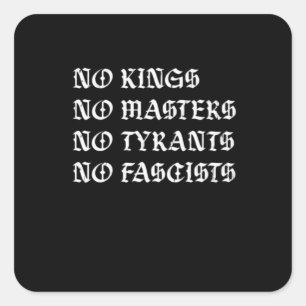No Kings No Masters No Tyrants No Fascists Style Square Sticker