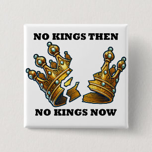 No Kings Then, No Kings Now 2 Inch Square Button