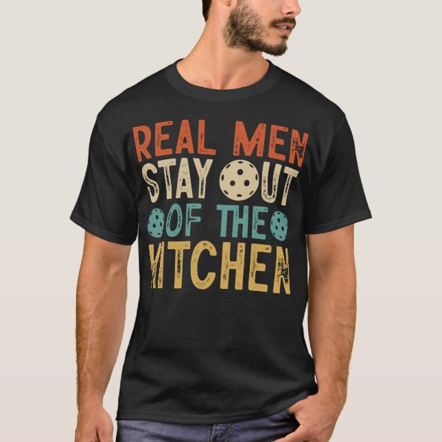 No Kitchen for Real Men Pickleball T-Shirt (Front)