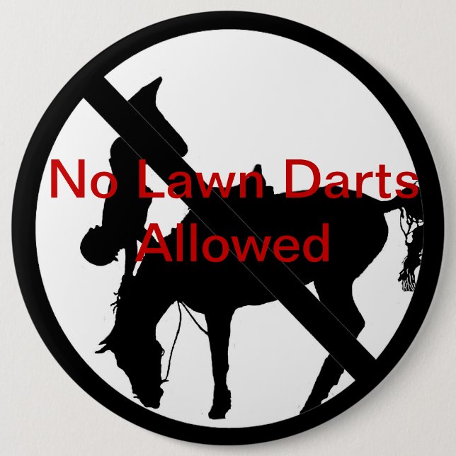 No Lawn Darts Allowed 6 Inch Round Button (Front)