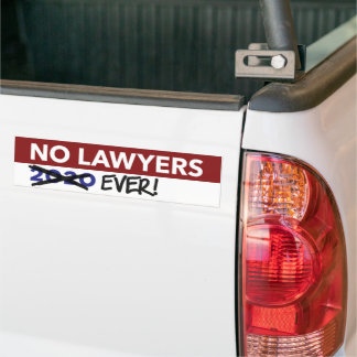 No Lawyers 2020 - No Lawyers EVER! Bumper Sticker