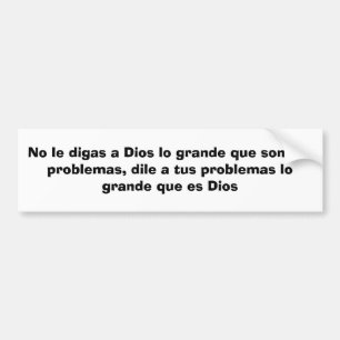 No le digas a Dios lo grande que son tus problemas Bumper Sticker