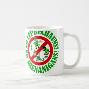 No leprechauns, no shenanigans coffee mug