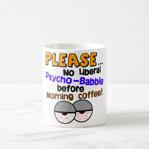 No Liberal Psycho-Babble! Coffee Mug