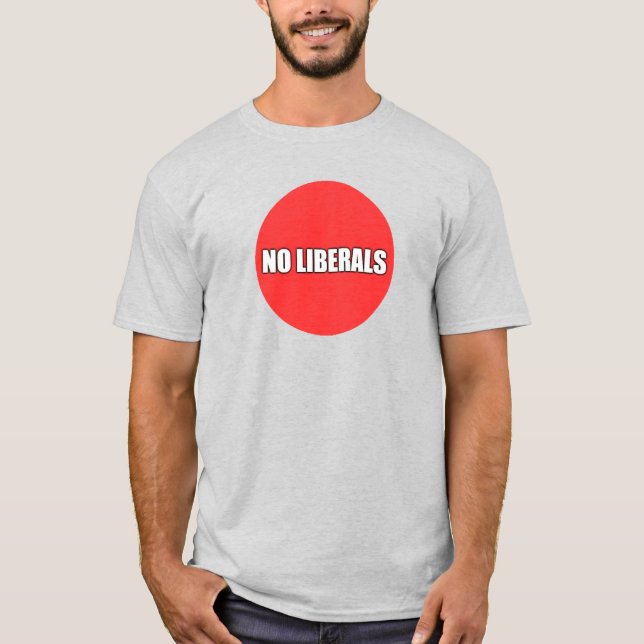 NO LIBERALS T-Shirt (Front)