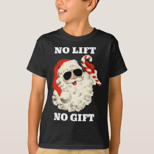 No Lift No Gift Funny Santa Claus Gym Fitness Weig T-Shirt
