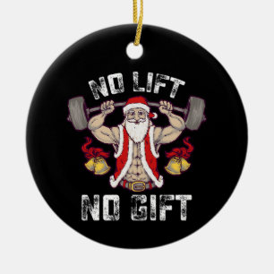 No Lift No Gift Santa Gym Workout Fitness Christma Ceramic Ornament