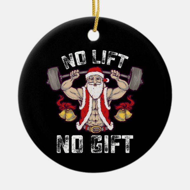 No Lift No Gift Santa Gym Workout Fitness Christma Ceramic Ornament (Front)