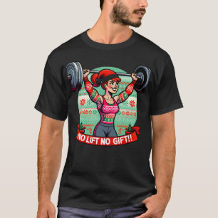 No Lift No Gift Workout Gym Christmas Xmas Miss Sa T-Shirt