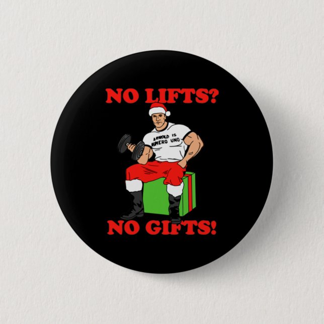 No Lifts No Arnold Schwarzenegger Christma  2 Inch Round Button (Front)