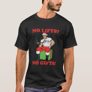 No Lifts, No Gifts! Arnold Schwarzenegger Christma T-Shirt