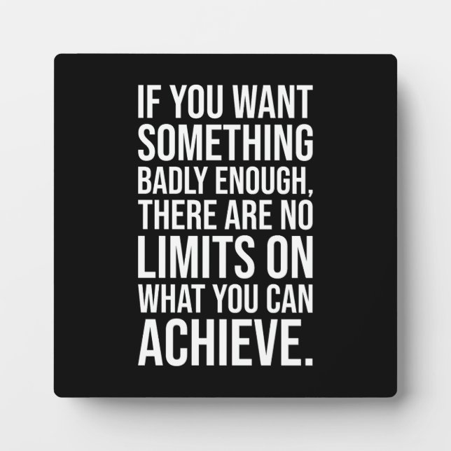 No Limits If You Want It Badly Enough - Motivation Plaque (Front)