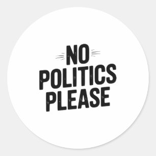 No Litics Please Funny Casual Humor Premium Tri-bl Classic Round Sticker