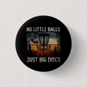 No Little Balls Just Big Discs Frisbee Golfing 1 Inch Round Button