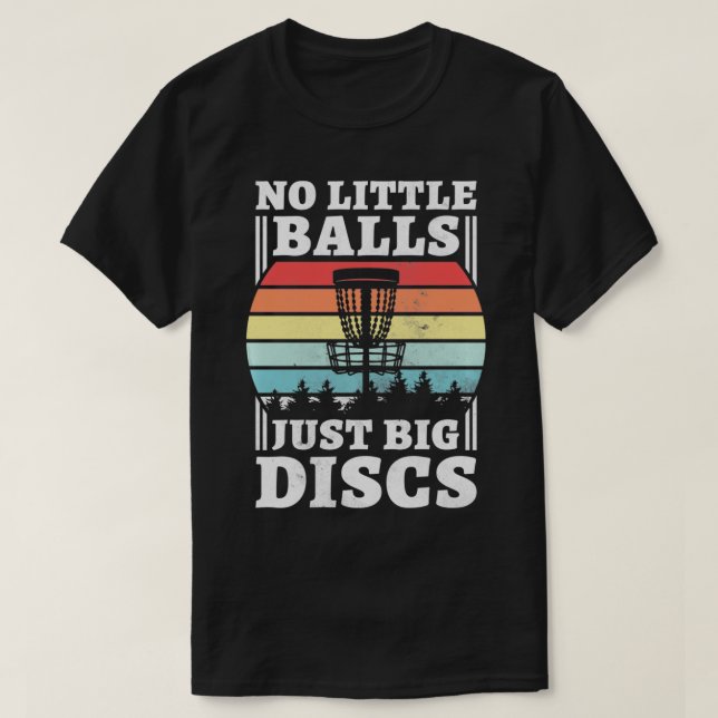 No Little Balls Just Big Discs, Funny Disc Golf Pu T-Shirt (Design Front)